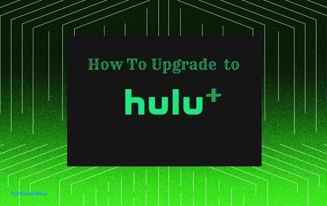 How To Upgrade Hulu to Hulu Plus