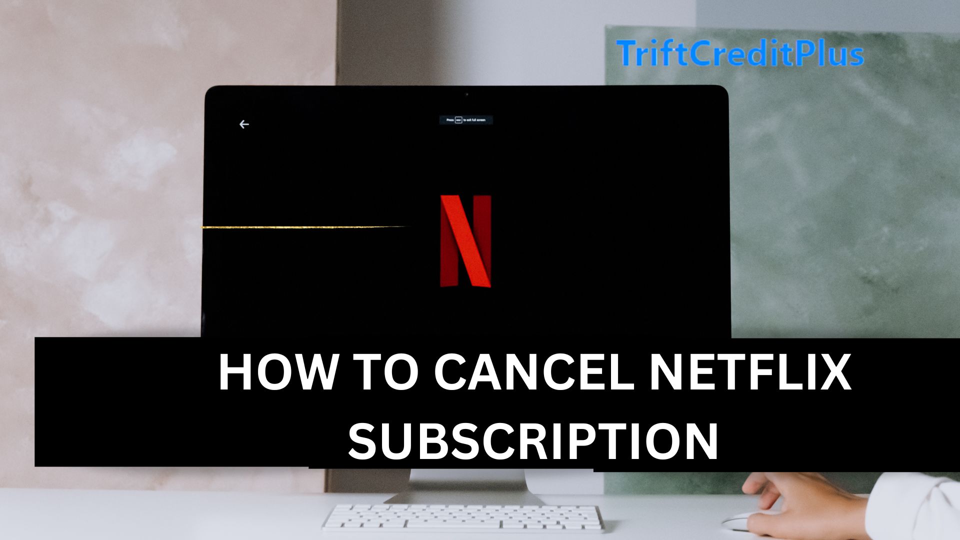 Cancel Netflix Subscription – Guide on How to Cancel Netflix Subscription