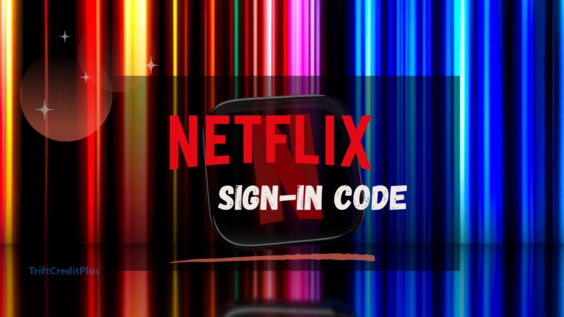 How to Use a Netflix Sign In Code