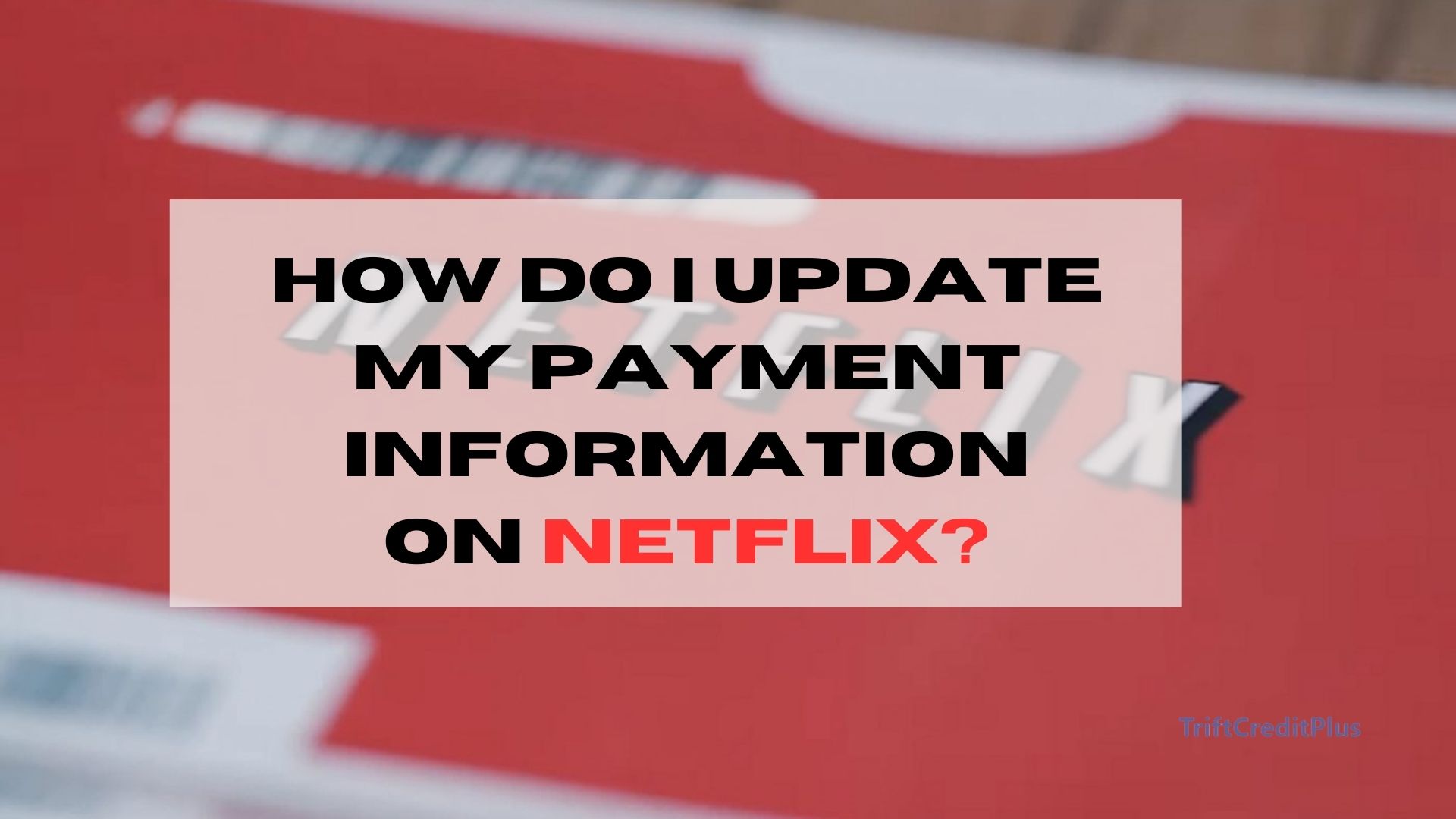 How do I Update my Payment Information on Netflix?